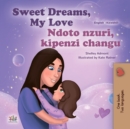 Sweet Dreams, My Love Ndoto nzuri, kipenzi changu : English Swahili  Bilingual Book for Children - eBook