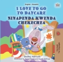I Love to Go to Daycare Ninapenda kwenda chekechea : English Swahili  Bilingual Book for Children - eBook