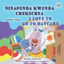 Ninapenda kwenda chekechea I Love to Go to Daycare - eBook