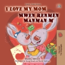 I Love My Mom Mwen renmen Manman m : English Haitian Creole  Bilingual Book for Children - eBook