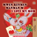 Mwen renmen Manman m I Love My Mom : Haitian Creole English Bilingual Collection - eBook