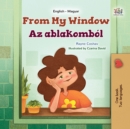 From My Window Az ablakombol : English Hungarian  Bilingual Book for Children - eBook