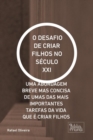 O DESAFIO DE CRIAR FILHOS NO SECULO XXI - eBook