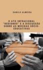 Ato Infracional 'Hediondo' e a discussao sobre as medidas socio-educativas - eBook