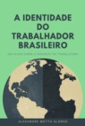 IDENTIDADE DO TRABALHADOR BRASILEIRO - eBook