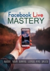 Facebook Live Mastery - eBook