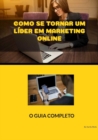 COMO SE TORNA LIDER EM MARKETING DIGITAL - eBook