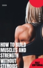How to build muscles and strength without steroids - eBook