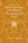 The gentlewoman's remembrance : Patriarchy, piety, and singlehood in early Stuart England - eBook