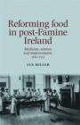 Reforming Food in Post-Famine Ireland : Medicine, science and improvement, 18451922 - eBook