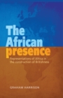 The African Presence : Representations of Africa in the construction of Britishness - eBook