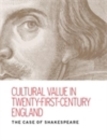 Cultural Value in Twenty-First-Century England : The Case of Shakespeare - eBook