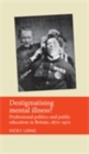 Destigmatising mental illness? : Professional politics and public education in Britain, 1870-1970 - eBook
