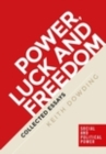 Power, luck and freedom : Collected essays - eBook
