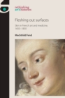 Fleshing out surfaces : Skin in French art and medicine, 1650-1850 - eBook