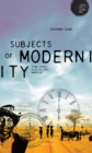 Subjects of modernity : Time-space, disciplines, margins - eBook