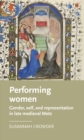 Performing women : Gender, self, and representation in late medieval Metz - eBook