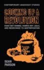 Cooking Up a Revolution : Food Not Bombs, Homes Not Jails, and Resistance to Gentrification - Book