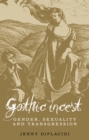 Gothic incest : Gender, sexuality and transgression - eBook
