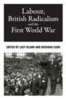 Labour, British Radicalism and the First World War - Book