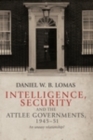 Intelligence, Security and the Attlee Governments, 1945–51 : An Uneasy Relationship? - eBook