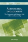 Asymmetric Engagement : The Community and Voluntary Pillar in Irish social partnership - eBook
