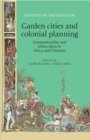Garden cities and colonial planning : Transnationality and urban ideas in Africa and Palestine - eBook