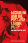 Nostalgia and the post-war Labour Party : Prisoners of the past - eBook