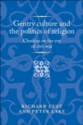 Gentry culture and the politics of religion : Cheshire on the eve of civil war - eBook