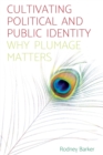 Cultivating Political and Public Identity : Why Plumage Matters - Book