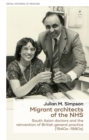 Migrant architects of the NHS : South Asian doctors and the reinvention of British general practice (1940s-1980s) - eBook