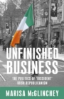 Unfinished business : The politics of 'dissident' Irish republicanism - eBook