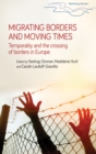 Migrating borders and moving times : Temporality and the crossing of borders in Europe - eBook