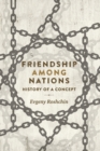 Friendship Among Nations : History of a Concept - Book
