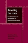 Rescaling the State : Devolution and the Geographies of Economic Governance - Book