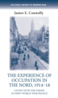 The experience of occupation in the Nord, 1914-18 : Living with the enemy in First World War France - eBook