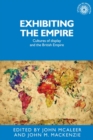 Exhibiting the Empire : Cultures of display and the British Empire - eBook