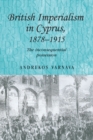British imperialism in Cyprus, 1878-1915 : The inconsequential possession - eBook
