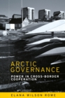 Arctic governance : Power in cross-border cooperation - eBook