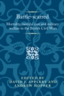 Battle-Scarred : Mortality, Medical Care and Military Welfare in the British Civil Wars - eBook
