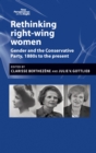 Rethinking right-wing women : Gender and the Conservative Party, 1880s to the present - eBook