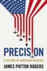 Precision : A History of American Warfare - Book
