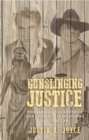 Gunslinging Justice : The American Culture of Gun Violence in Westerns and the Law - eBook