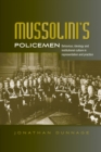 Mussolini’S Policemen : Behaviour, Ideology and Institutional Culture in Representation and Practice - eBook