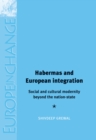 Habermas and European integration : Social and cultural modernity beyond the nation state - eBook