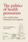 The politics of health promotion : Case studies from Denmark and England - eBook