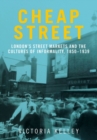 Cheap Street : London’S Street Markets and the Cultures of Informality, C.1850–1939 - eBook