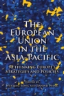 The European Union in the Asia-Pacific : Rethinking Europe’s Strategies and Policies - eBook