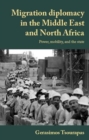 Migration Diplomacy in the Middle East and North Africa : Power, Mobility, and the State - Book