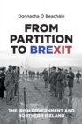 From Partition to Brexit : The Irish Government and Northern Ireland - Book